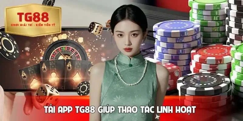 tai-app-tg88-giup-thao-tac-tro-nen-linh-hoat